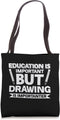 Eduction Is Important But Drawing Is Importanter Tote Bag...