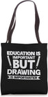 Eduction Is Important But Drawing Is Importanter Tote Bag...