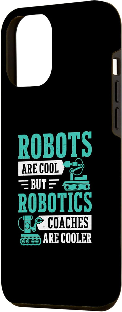 iPhone 15 Pro Max Awesome Robots Are Cool But Robotics Coaches Are Cooler Case...