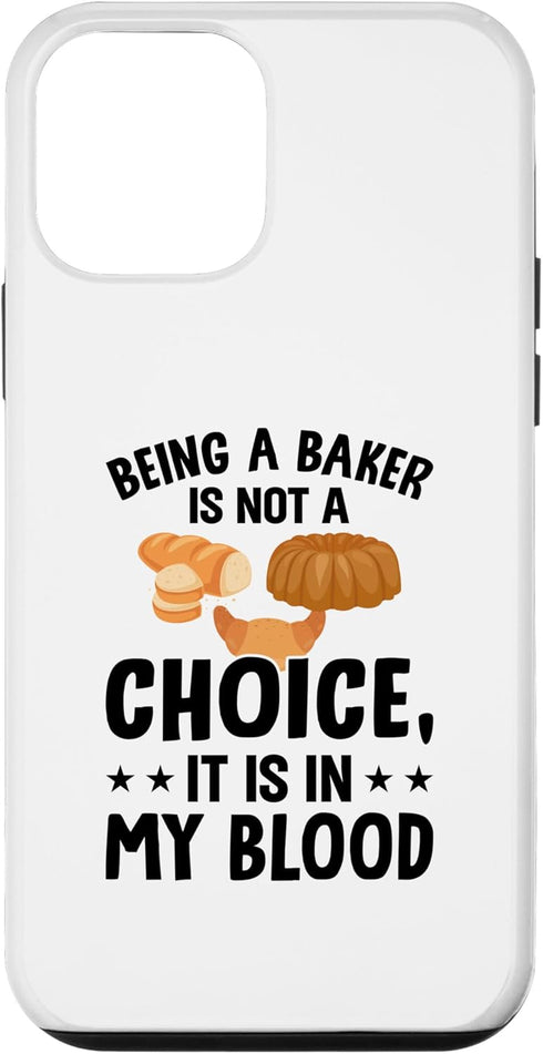 iPhone 12 mini Being A Baker Is Not A Choice It's In My Blood - Bread Baker Case...