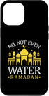 iPhone 12 Pro Max No Not Even Water Fasting Mode Allah Islamic Muslima Ramadan Case...