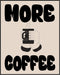 Posterizer 1 pcs-More coffe-Fun Retro kitchen print -1-Kitchen & Bar Art-GIft for Men Women Teens-Art for Cafe, Restaurant, Coffee Bar - unframed ...