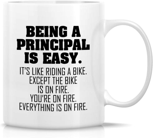 Retreez Funny Mug - Being a Principal is Easy Except the Bike is on Fire 11 Oz Ceramic Coffee Mugs - Funny, Sarcastic, Inspirational birthday gift...