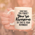 Sometimes You Forget You are Awesome So This Is Your Reminder Ceramic Coffee Mug Funny Gift For Someone Who Loves Drinking Bachelor Party Favors N...