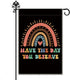 Have The Day You Deserve Garden Flags Outdoor Farmhouse Decorations Waterproof Double Sided Printing 12x18 In, Funny Rainbow Yard Flag Gift for Fa...