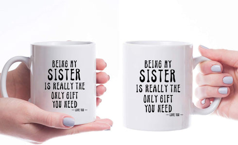 KROPSIS Being My Sister Is Really The Only Gift You Need -Love You- Funny Sarcastic Ceramic Coffee Mug White...