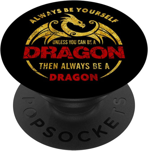 Always Be Yourself Dragon Phone Grip PopSockets PopGrip: Swappable Grip for Phones & Tablets PopSockets Adhesive PopGrip...