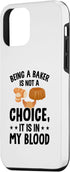iPhone 12 mini Being A Baker Is Not A Choice It's In My Blood - Bread Baker Case...