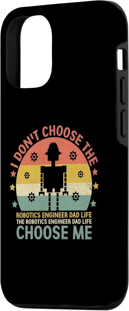 iPhone 13 The Robotics Engineer Dad Life Choose Me Robotic Robot Case...