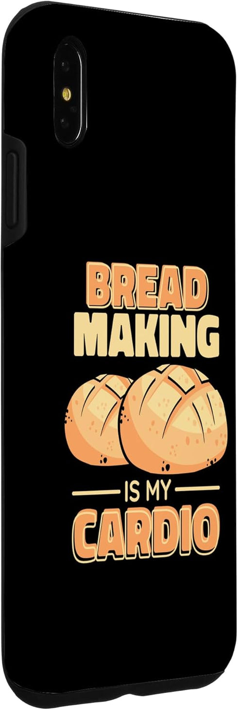 iPhone XS Max Bread Maker Bread Making Is My Cardio, Baking Lover Case...