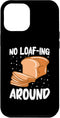 iPhone 13 Pro Max No Loaf Ing Around Bread Baking Case...