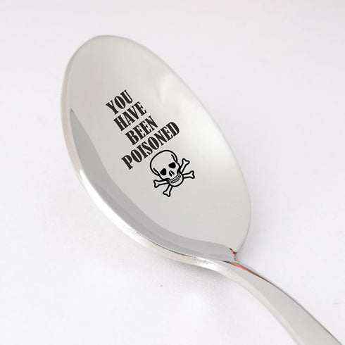 You Have Been Poisoned | Funny Gift | Engraved Spoon Gift For Birthday | Anniversary | Christmas Stocking Stuffer | Stainless Steel 7 inches Engra...