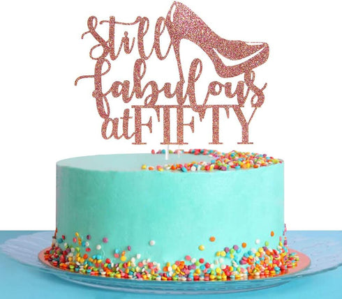 Rose Gold Still Fabulous at Fifty Cake Topper, Happy 50th Birthday Cake Topper, 50th Birthday Party Decoration...