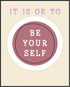 Posterizer 1 pcs-Counselor Office Affirmative Decor-it is ok to be your self-Motivational & Inspirational Art Decor for Home & Office- unframed wa...