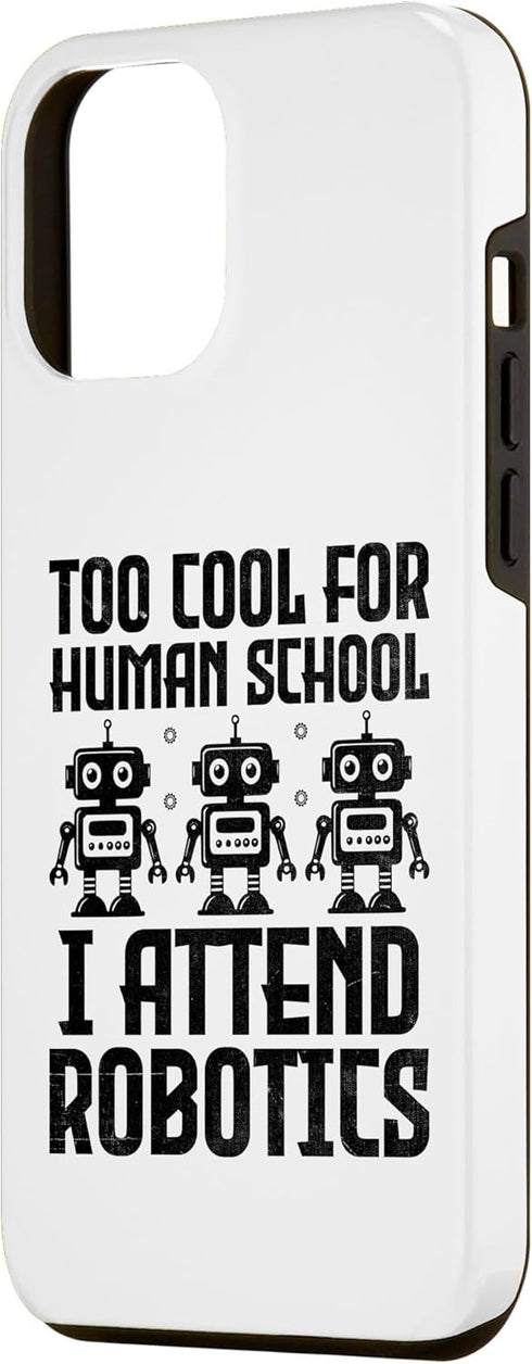iPhone 15 Plus Too Cool For Human School I Attend Robotics Engineer Case...