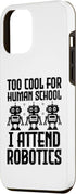 iPhone 15 Plus Too Cool For Human School I Attend Robotics Engineer Case...