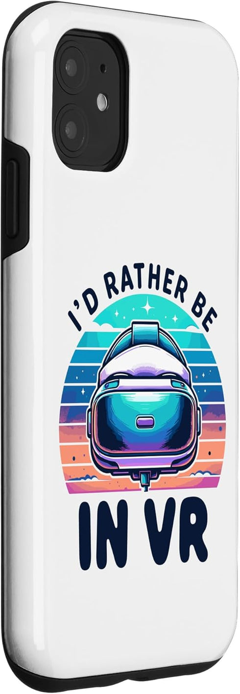 iPhone 11 Funny VR Gamer Virtual Reality Gaming I'd rather be in VR Case...