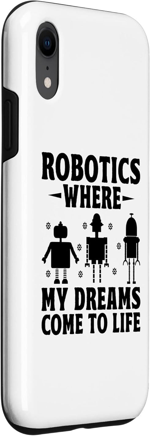 iPhone XR Robotics Where My Dreams Come To Life Robotic Engineer Case...