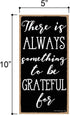 Honey Dew Gifts There is Always Something to be Grateful for 5 inch by 10 inch Hanging Wall Art, Decorative Wood Sign Home Decor, 75411...