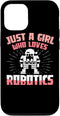 iPhone 15 Just A Girl Who Loves Robotics AI Robot Engineering Engineer Case...