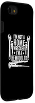 iPhone SE (2020) / 7 / 8 I'm Not A Homewrecker I'm A Remodeler Home Improvement Case...