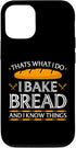 iPhone 15 I bake Bread Baker know things Bread Baking Case...