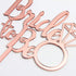 Bride to Be Cake Topper - for Bridal Shower/Wedding Shower/Engagement/Bachelorette/Hen Night Party Decorations, Mirror Rose Gold Acrylic...
