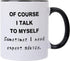 Funny Men Mug- Of course I talk to myself Sometimes I Need Expert Advice 12 OZ Coffee Mug,Novelty Christmas Birthday Gifts For Men Boss Women Mom ...