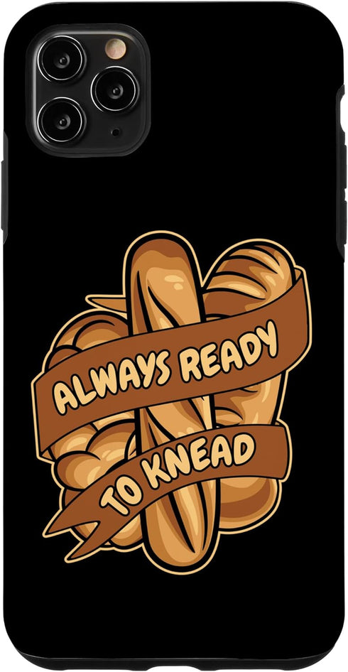 iPhone 11 Pro Max Always Ready To Knead Bread Maker Bread Dough Bread Baker Case...