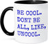 3dRose mug_218536_4 Be Cool Don't Be All Like Uncool Mug, 11 oz, Black...