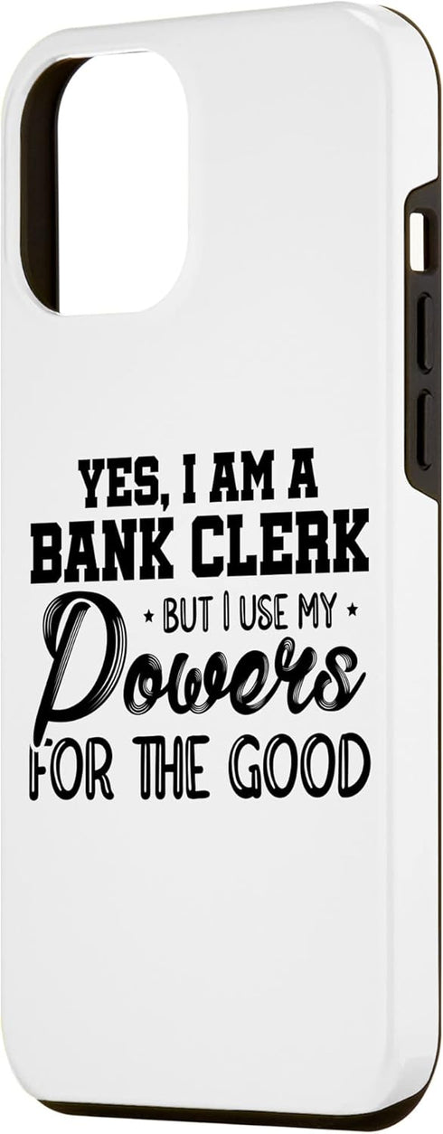 iPhone 12 Pro Max Yes I Am A Bank Clerk But I Use My Powers For The Good Bank Case...