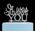 It Was Always You Cake Topper, Engagement, Wedding,Anniversary Party Decorations (Silver)...