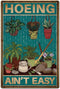SUPERDANT Garden Plant Tin Sign Hoeing Ain't Easy Vintage Metal Tin Signs Plant Maintenance Funny Metal Plaque for Home Outdoor Garden Farm Girl's...