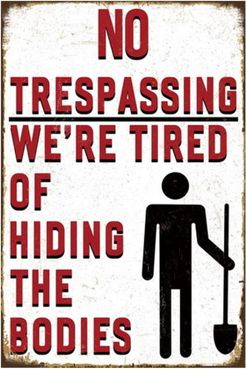 Funny No Trespassing Sign, Metal Warning Tin Signs, We Are Tired of Hiding the Bodies, Yard Sign Garage Farm Garden Wall Decor Plaque Outdoor for ...