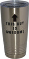 Rogue River Tactical Funny This Guy is Awesome 20 Oz Travel Tumbler Mug Cup w/Lid Stainless Steel Sarcastic Work...