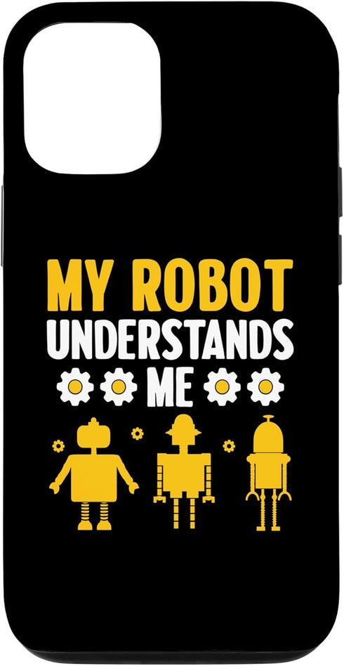 iPhone 13 My Robot Understands Me Robotics Engineer Robot Engineering Case...