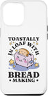 iPhone 13 Pro Max Bread Maker Toastally In Loaf Baking Lover, Bread Making Case...