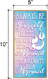Honey Dew Gifts Mermaid Decor, Always be Yourself Unless You can be a Mermaid Then Always be a Mermaid 5 inch by 10 inch Wall Art, Decorative Wood...