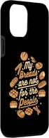 iPhone 12 Pro Max My Breads Are Not For The People Bread Maker Bread Baker Case...