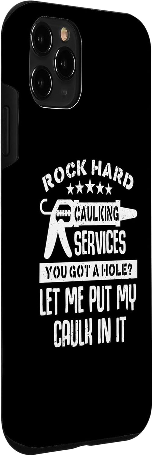 iPhone 11 Pro Rock Hard Caulking Services Funny Home Renovation Crew Case...