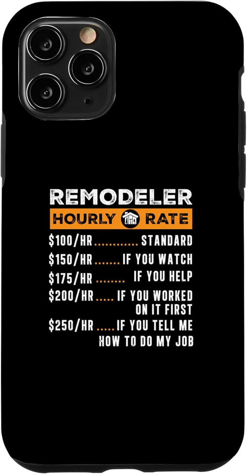 iPhone 11 Pro Funny Home Remodeler Hourly Rate For A House Renovation Crew Case...