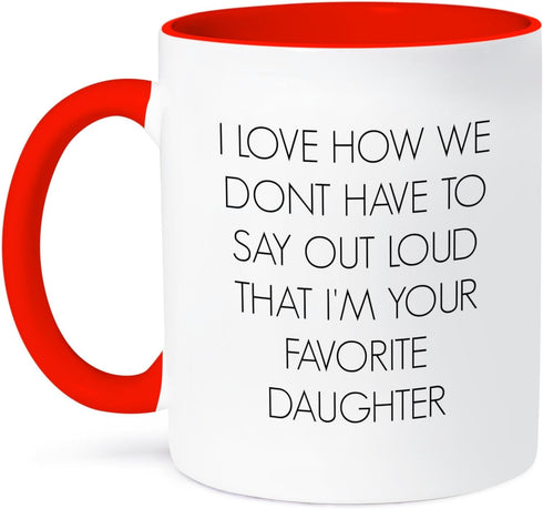 3dRose mug_212164_5 I love how we don't have to say out loud I'm your favorite daughter - Two Tone Red Mug, 11oz...