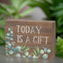 Inspirational Wood Grain Mini Block Sign, 4" (Today is a Gift)...