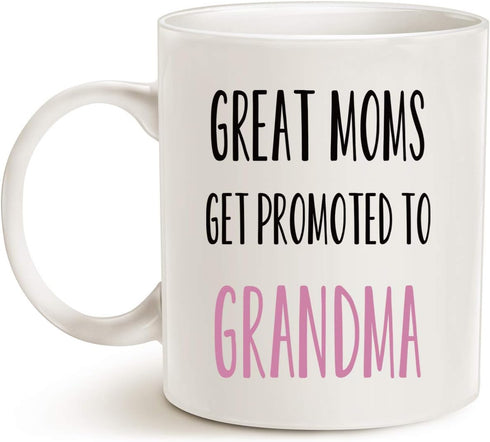 Mothers Day Funny Grandma Coffee Mug, Great Moms Get Promoted to Grandma Best Birthday Gifts for Grandmother Cup White, 11 Oz...