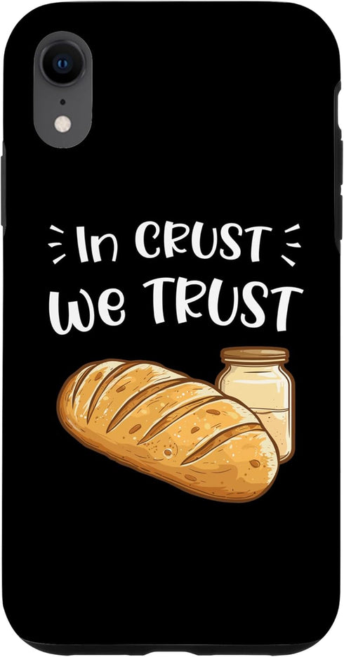 iPhone XR Funny Sourdough Bread Maker In Crust We Trust Homemade Baker Case...