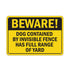 Aluminum Horizontal Metal Sign Multiple Sizes Beware! Dog Contained by Invisible Fence Full Range of Yard Yellow Beware With Border Weatherproof S...