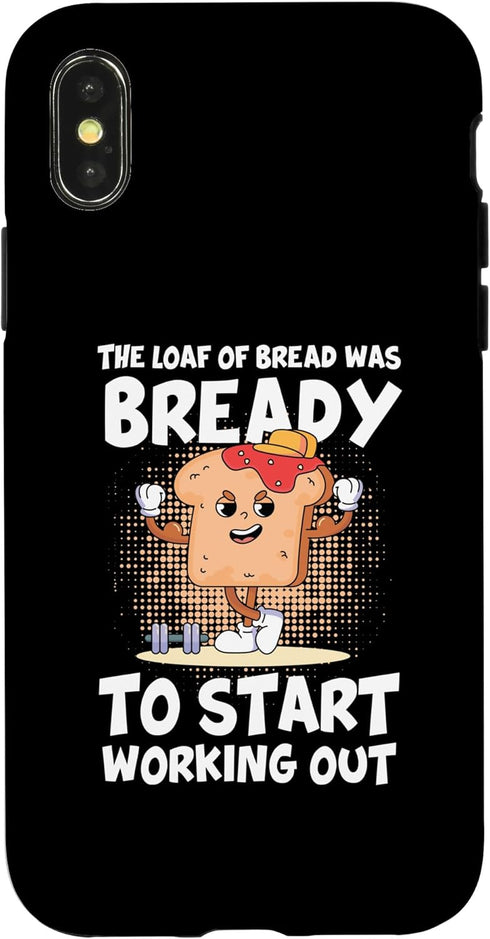 iPhone X/XS The Loaf Of Bread Was Bready Workout Calisthenics Case...
