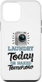 iPhone 12 mini Laundry Today Or Naked Tomorrow Funny Women Washing Machine Case...