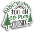 You're Never Too Old to Play Outside Vinyl Decal Sticker – Full Color Mountain Forest Design – 5 Inch – for Cars, Trucks, Laptops, Cups, Walls – K...