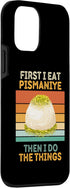 iPhone 12 mini First I Eat Pismaniye Then I Do The Things Vintage Pismaniye Case...